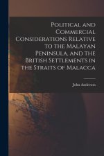 Political and Commercial Considerations Relative to the Malayan Peninsula, and the British Settlements in the Straits of Malacca