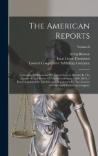The American Reports: Containing All Decisions Of General Interest Decided In The Courts Of Last Resort Of The Several States [1869-1887]. /