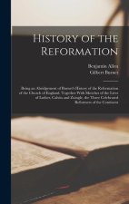 History of the Reformation: Being an Abridgement of Burnet's History of the Reformation of the Church of England. Together With Sketches of the Li
