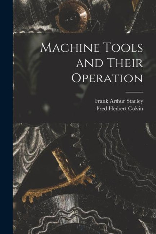 Machine Tools and Their Operation