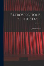 Retrospections of the Stage; Volume 1
