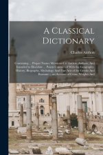 A Classical Dictionary: Containing ... Proper Names Mentioned in Ancient Authors, And Intended to Elucidate ... Points Connected With the Geog