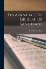 Les Avantures De Gil Blas, De Santillane
