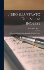 Libro Illustrato Di Lingua Inglese: An Illustrated English-Italian Language Book and Reader