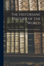 The Historians' History of the World: Parthians, Sassanids, and Arabs, the Crusades and the Papacy