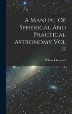 A Manual Of Spherical And Practical Astronomy Vol II