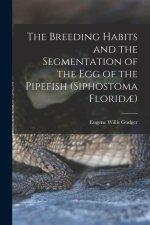 The Breeding Habits and the Segmentation of the egg of the Pipefish (Siphostoma Florid?)