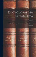 Encyclopaedia Britannica; Or a Dictionary of Arts, Sciences, and Miscellaneous Literature; Volume 5