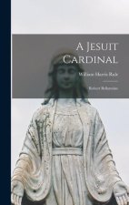 A Jesuit Cardinal: Robert Bellarmine