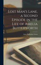 Lost Man's Lane, a Second Episode in the Life of Amelia Butterworth