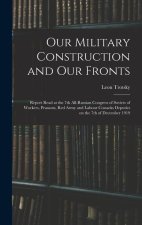 Our Military Construction and our Fronts; Report Read at the 7th All-Russian Congress of Soviets of Workers, Peasants, Red Army and Labour Cossacks De