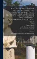 A Plan of Campaign for Labor, Containing the Substance of the Fabian Manifesto Entitled To Your Tents, O Israel! (Fortnightly Review, Nov. 1893); With