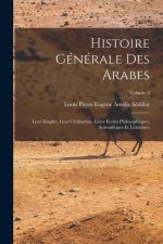 Histoire générale des Arabes; leur empire, leur civilisation, leurs écoles philosophiques, scientifiques et littéraires; Volume 2