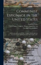 Communist Espionage in the United States; Testimony of Frantisek Tisler, Former Military and air Attaché, Czechoslovak Embassy in Washington, D.C