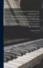 Las formas pianísticas; orígenes y transformaciones de las formas instrumentales, estudiadas en los instrumentos de teclado moderno: 1