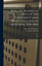Roll of Alumni in Arts of the University and King's College of Aberdeen, 1596-1860: No.1