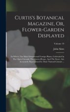 Curtis's Botanical Magazine, Or, Flower-garden Displayed: In Which The Most Ornamental Foreign Plants, Cultivated In The Open Ground, The Green-house,