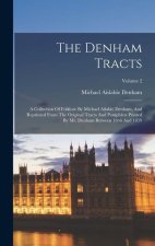 The Denham Tracts: A Collection Of Folklore By Michael Ailabie Denham, And Reprinted From The Original Tracts And Pamphlets Printed By Mr