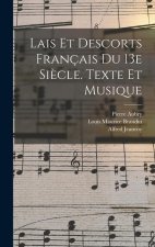 Lais Et Descorts Français Du 13e Si?cle. Texte Et Musique