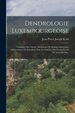 Dendrologie Luxembourgeoise: Catalogue Des Arbres, Arbrisseaux Et Arbustes Spontanés, Subspontanés Ou Introduits Dans Les Cultures Du Grand-duché D