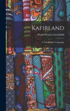 Kafirland: A Ten Months' Campaign