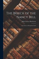 The Wreck of the Nancy Bell: Cast Away on Kerguelen Land