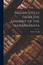 Indian Idylls From the Sanskrit of the Mahâbhârata