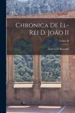 Chronica de el-Rei D. Jo?o II; Volume II