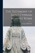 The Testimony of Saint Cyprian Against Rome