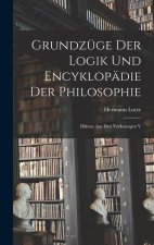 Grundzüge der Logik und Encyklopädie der Philosophie: Diktate aus den Vorlesungen V