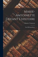 Marie-Antoinette Devant L'histoire: Essai Bibliographique