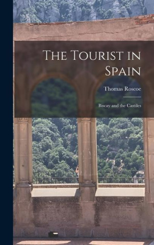 The Tourist in Spain: Biscay and the Castiles