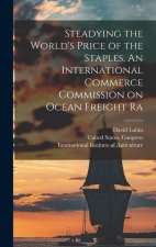 Steadying the World's Price of the Staples. An International Commerce Commission on Ocean Freight Ra