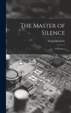 The Master of Silence: A Romance