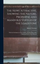 The Newe Attractive, Showing the Nature, Propertie, and Manifold Vertues of the Loadstone: With the Declination of the Needle, Touched Therewith, Unde