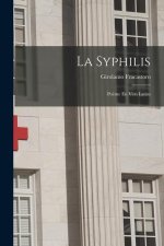 La Syphilis: Po?me En Vers Latins