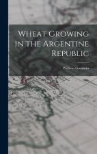 Wheat Growing in the Argentine Republic