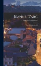 Jeanne D'arc: Par A. De Lamartine; Ed