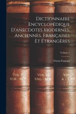 Dictionnaire Encyclopédique D'anecdotes Modernes, Anciennes, Françaises Et Étrang?res; Volume 1