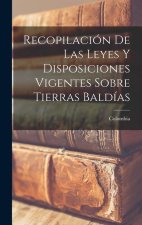 Recopilación De Las Leyes Y Disposiciones Vigentes Sobre Tierras Baldías
