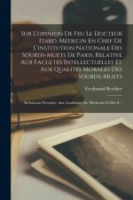 Sur L'opinion De Feu Le Docteur Itard, Médecin En Chef De L'institution Nationale Des Sourds-Muets De Paris, Relative Aux Facultés Intellectuelles Et