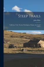 Steep Trails: California, Utah, Nevada, Washington, Oregon, the Grand Ca?on