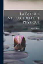 La Fatigue Intellectuelle Et Physique