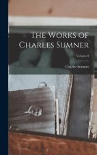 The Works of Charles Sumner; Volume 8