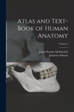 Atlas and Text-Book of Human Anatomy; Volume 2