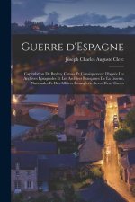 Guerre d'Espagne: Capitulation de Baylen, causes et conséquences; d'apr?s les archives epsagnoles et les archives françaises de la guerr