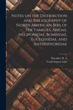 Notes on the Distribution and Bibliography of North American Bees of the Families, Apidae, Meliponidae, Bombidae, Euglossidae, and Anthophoridae
