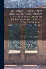 Los condes de Barcelona vindicados, y cronología y genealogía de los reyes de Espa?a considerados como soberanos independientes de su marca; Volume 2