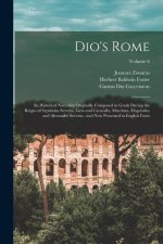 Dio's Rome: An Historical Narrative Originally Composed in Greek During the Reigns of Septimius Severus, Geta and Caracalla, Macri