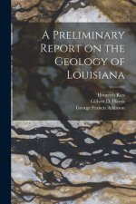 A Preliminary Report on the Geology of Louisiana